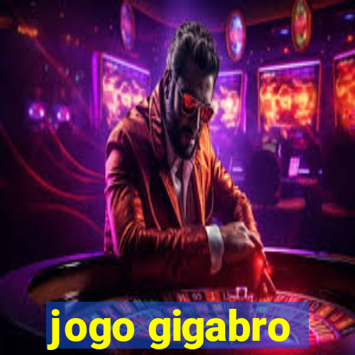 jogo gigabro